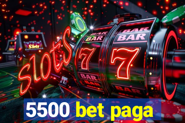 5500 bet paga